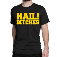 State Of Michigan Hail Bitches  Ann Arbor Mi Fun Adult Classic T-shirt | Artistshot