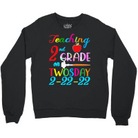 Twosday 2 22 22 T  Shirt Teaching 2nd Grade On Twosday 100 Days Crewneck Sweatshirt | Artistshot