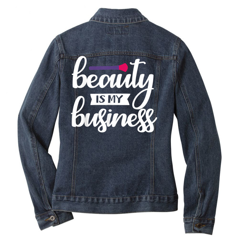 Beauty Is My Business T Shirt Ladies Denim Jacket | Artistshot