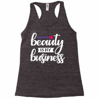 Beauty Is My Business T Shirt Racerback Tank | Artistshot