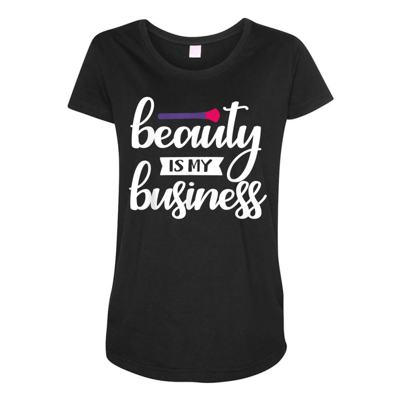 Beauty Is My Business T Shirt Maternity Scoop Neck T-shirt | Artistshot