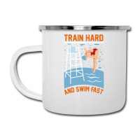 Train Hard And Swim Fast Camper Cup | Artistshot