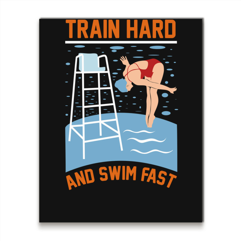 Train Hard And Swim Fast Metal Print Vertical | Artistshot