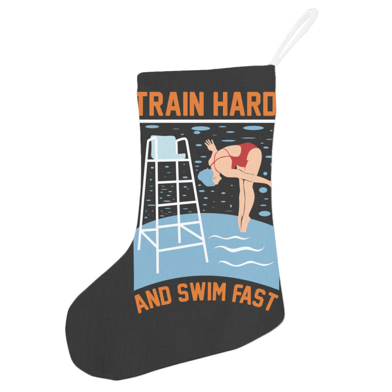 Train Hard And Swim Fast Holiday Stocking | Artistshot