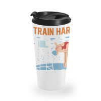 Train Hard And Swim Fast Travel Mug | Artistshot