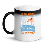 Train Hard And Swim Fast Magic Mug | Artistshot