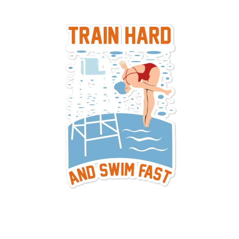 Train Hard And Swim Fast Sticker | Artistshot