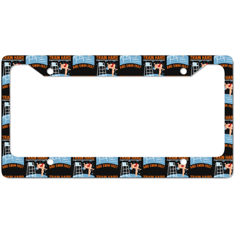 Train Hard And Swim Fast License Plate Frame | Artistshot