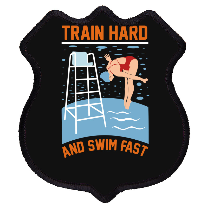 Train Hard And Swim Fast Shield Patch | Artistshot