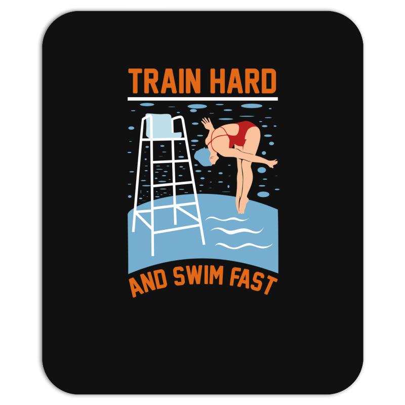 Train Hard And Swim Fast Mousepad | Artistshot