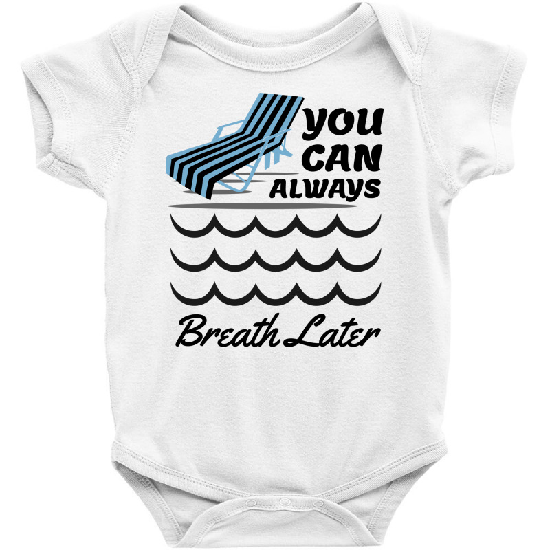 You Can Always Breathe Later Baby Bodysuit | Artistshot