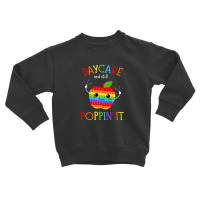 Daycare And Still Poppin It Back To School Pop It Toddler Sweatshirt | Artistshot