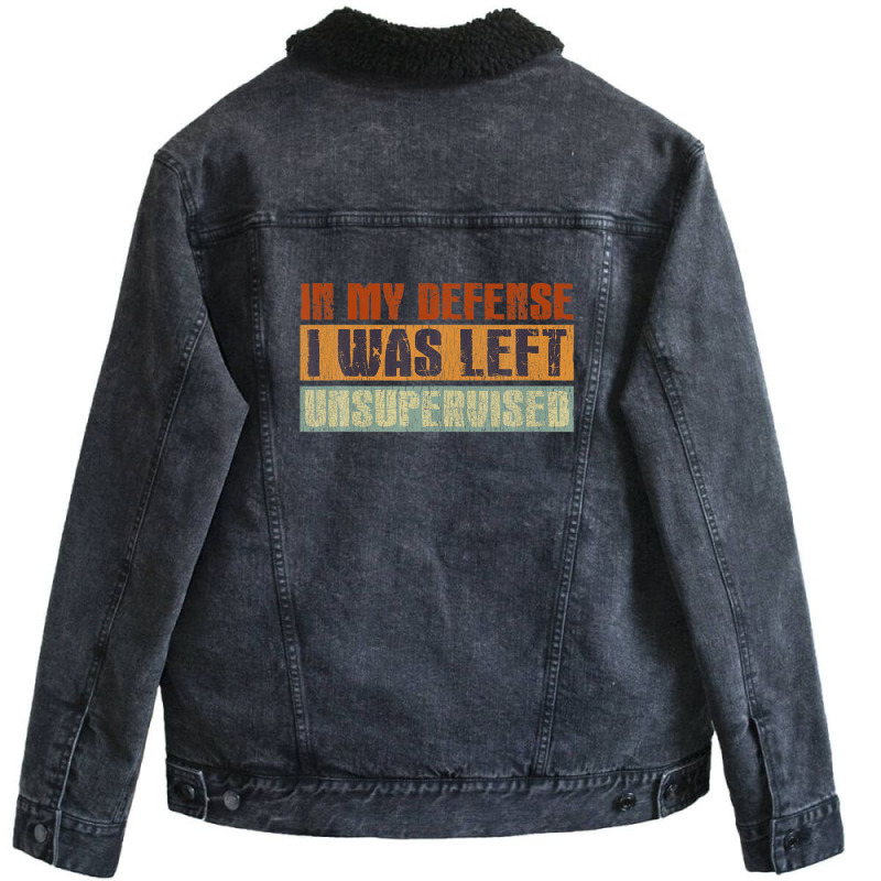 Funny In My Defense I Was Left Unsupervised Retro Vintage Unisex Sherpa-lined Denim Jacket | Artistshot