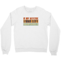 Funny In My Defense I Was Left Unsupervised Retro Vintage Crewneck Sweatshirt | Artistshot