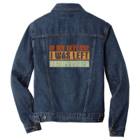 Funny In My Defense I Was Left Unsupervised Retro Vintage Men Denim Jacket | Artistshot