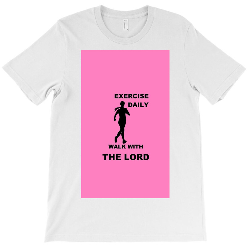 Exercise Daily   Walk With The Lord   Womens Version T-shirt | Artistshot