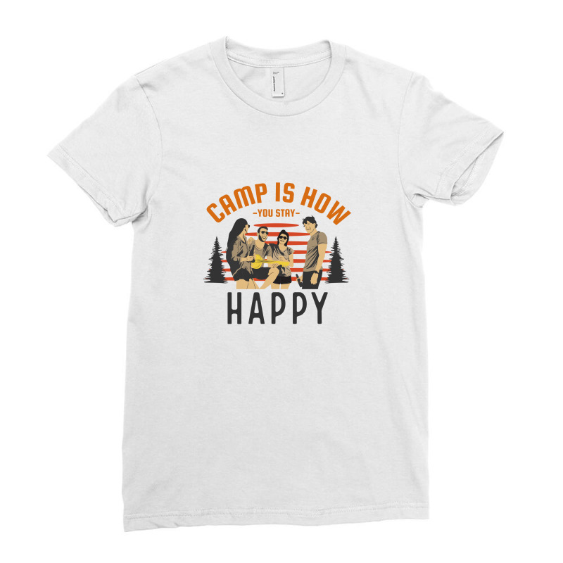 Camp Is How You Stay Happy Ladies Fitted T-Shirt by April Shop | Artistshot