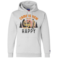 Camp Is How You Stay Happy Champion Hoodie | Artistshot