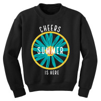 Cheers Summer Is Here Youth Sweatshirt | Artistshot