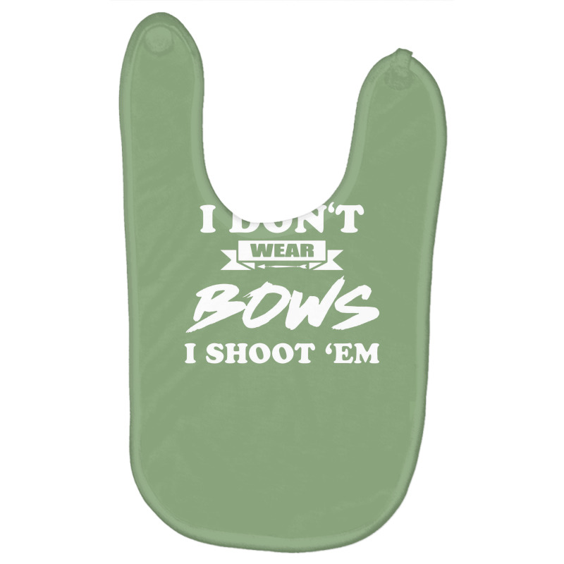 I Don`t Wear Bows I Shoot Èm Baby Bibs | Artistshot