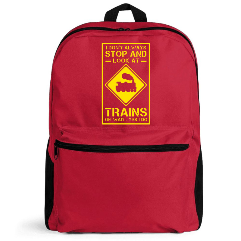 I Don't Always Stop And Look At Trains Conductor Lover Backpack | Artistshot