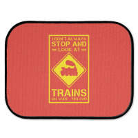 I Don't Always Stop And Look At Trains Conductor Lover Rear Car Mat | Artistshot