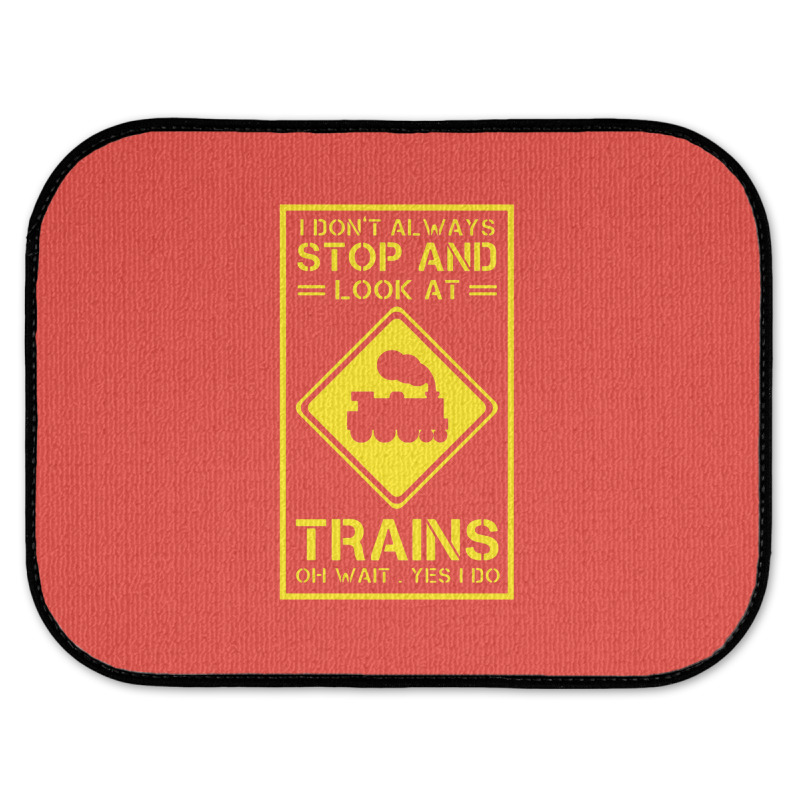 I Don't Always Stop And Look At Trains Conductor Lover Rear Car Mat | Artistshot