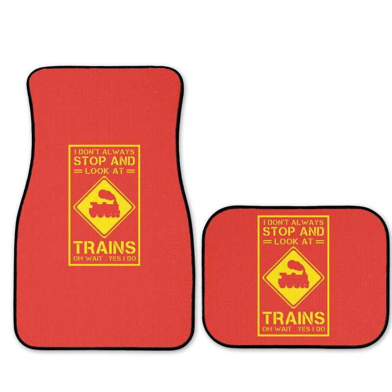 I Don't Always Stop And Look At Trains Conductor Lover Full Set Car Mats | Artistshot