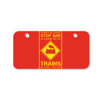 I Don't Always Stop And Look At Trains Conductor Lover Bicycle License Plate | Artistshot