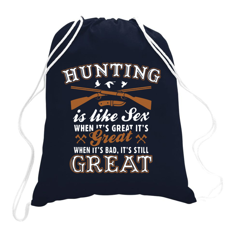 Hunting Is Like Sex Drawstring Bags by matiah | Artistshot