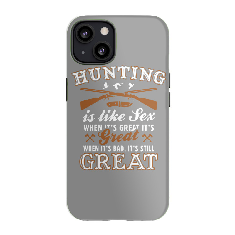 Hunting Is Like Sex iPhone 13 Case by matiah | Artistshot