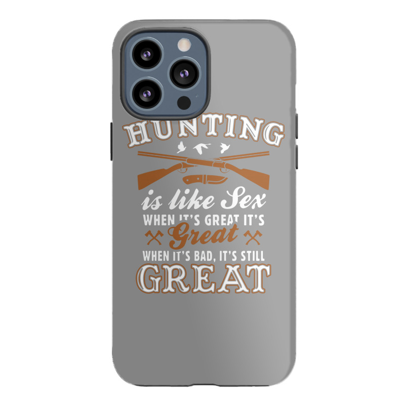 Hunting Is Like Sex iPhone 13 Pro Max Case by matiah | Artistshot