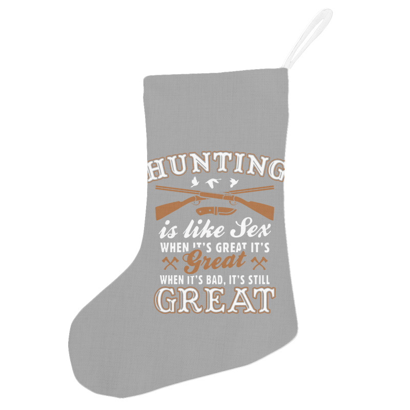 Hunting Is Like Sex Holiday Stocking by matiah | Artistshot