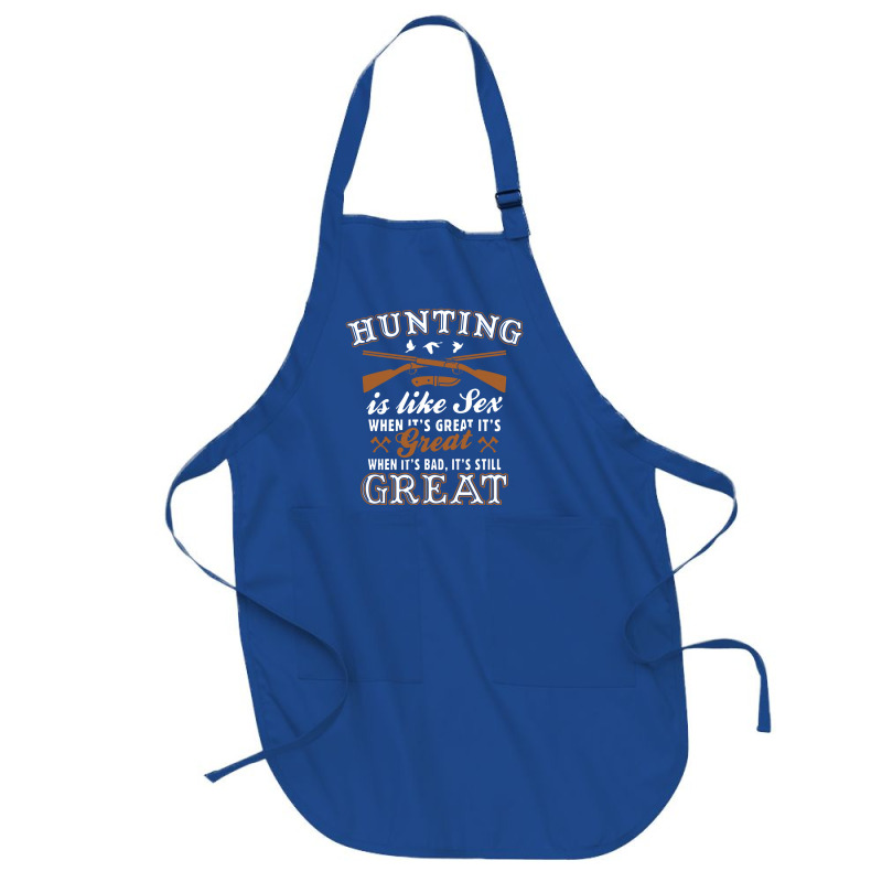 Hunting Is Like Sex Full-Length Apron by matiah | Artistshot