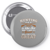 Hunting Is Like Sex Pin-back Button | Artistshot