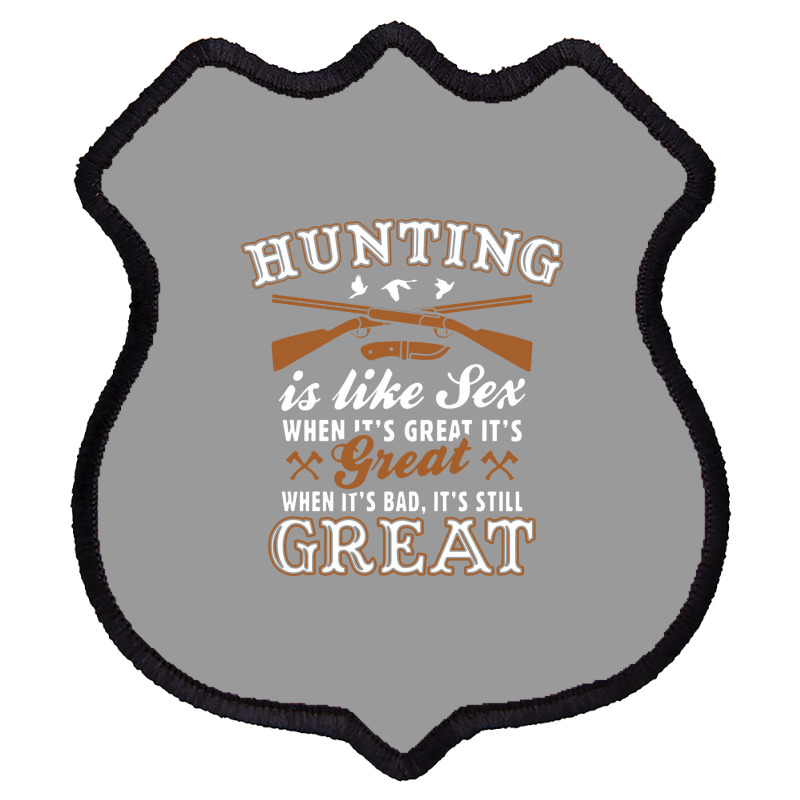 Hunting Is Like Sex Shield Patch by matiah | Artistshot