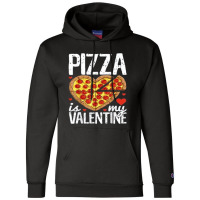 Pizza Is My Valentine Day Champion Hoodie | Artistshot