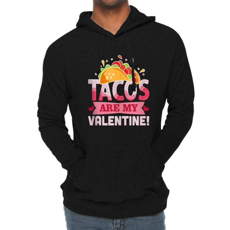 Tacos Are My Valentine Valentine's Day Tank Top Lightweight Hoodie | Artistshot