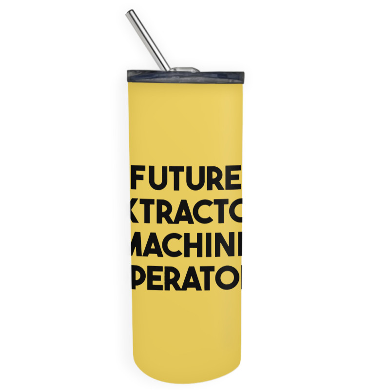 Future Extractor Machine Operator Skinny Tumbler | Artistshot