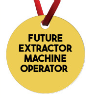 Future Extractor Machine Operator Ornament | Artistshot