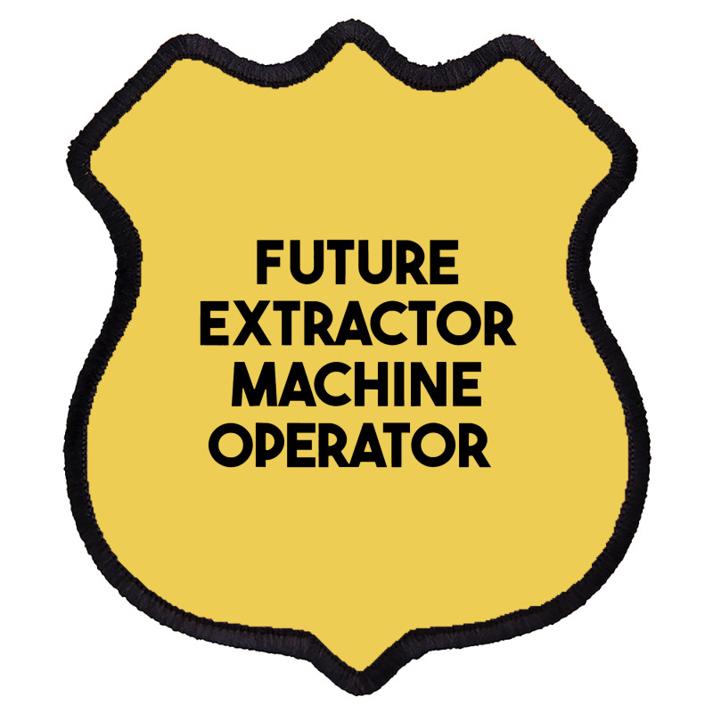 Future Extractor Machine Operator Shield Patch | Artistshot