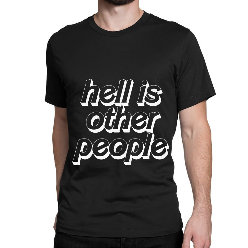 Hell Is Other People   Nihilist Typographic Design Classic T-shirt by kudupiye | Artistshot