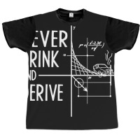 Never Drink And Derive Graphic T-shirt | Artistshot