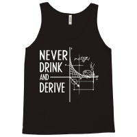 Never Drink And Derive Tank Top | Artistshot