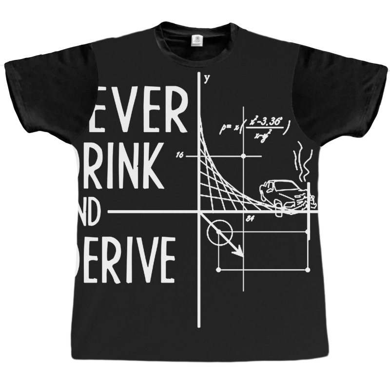 Never Drink And Derive Graphic T-shirt by Kimonos | Artistshot