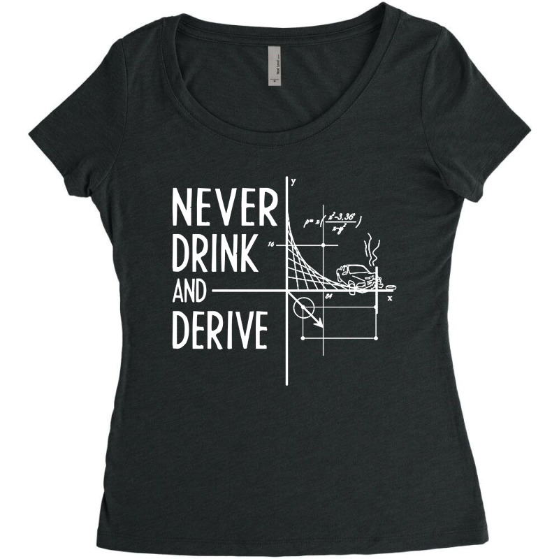 Never Drink And Derive Women's Triblend Scoop T-shirt by Kimonos | Artistshot