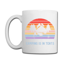 Tent Camping,camping Camping Is In Tents Coffee Mug | Artistshot