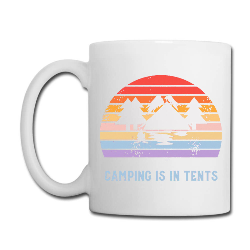 Tent Camping,camping Camping Is In Tents Coffee Mug | Artistshot