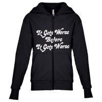 It Gets Worse Before It Gets Worse   Nihilist Youth Zipper Hoodie | Artistshot