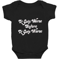 It Gets Worse Before It Gets Worse   Nihilist Baby Bodysuit | Artistshot